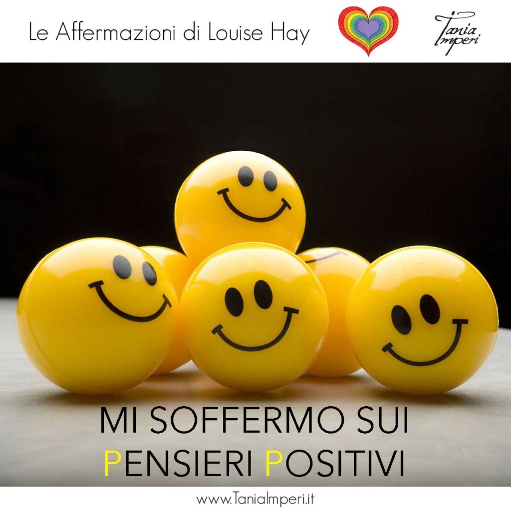 AFFERMAZIONI-DI-LOUISE-HAY-TANIA-IMPERI-41-MI-SOFFERMO-SUI-PENSIERI-POSITIVI-09OTT2017COPIA
