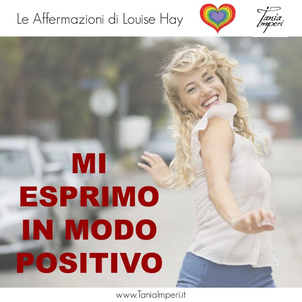 AFFERMAZIONI_LOUISE_HAY_TANIA_IMPERI_40_MI_ESPRIMO-IN-MODO-POSITIVO-01OTT2017