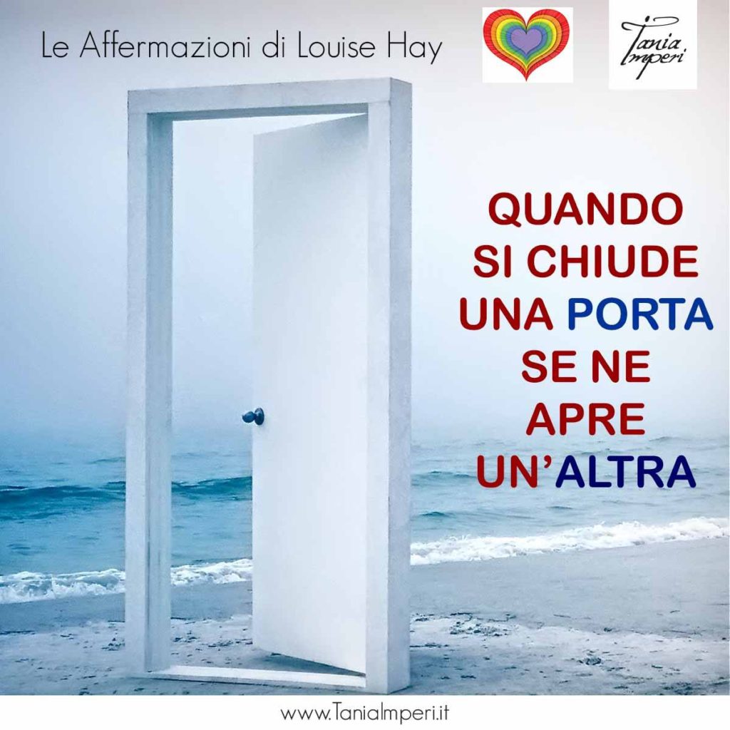 AFFERMAZIONI_LOUISE_HAY_TANIA_IMPERI_49_QUANDO_SI_CHIUDE_UNA_PORTA-04NODIC2017