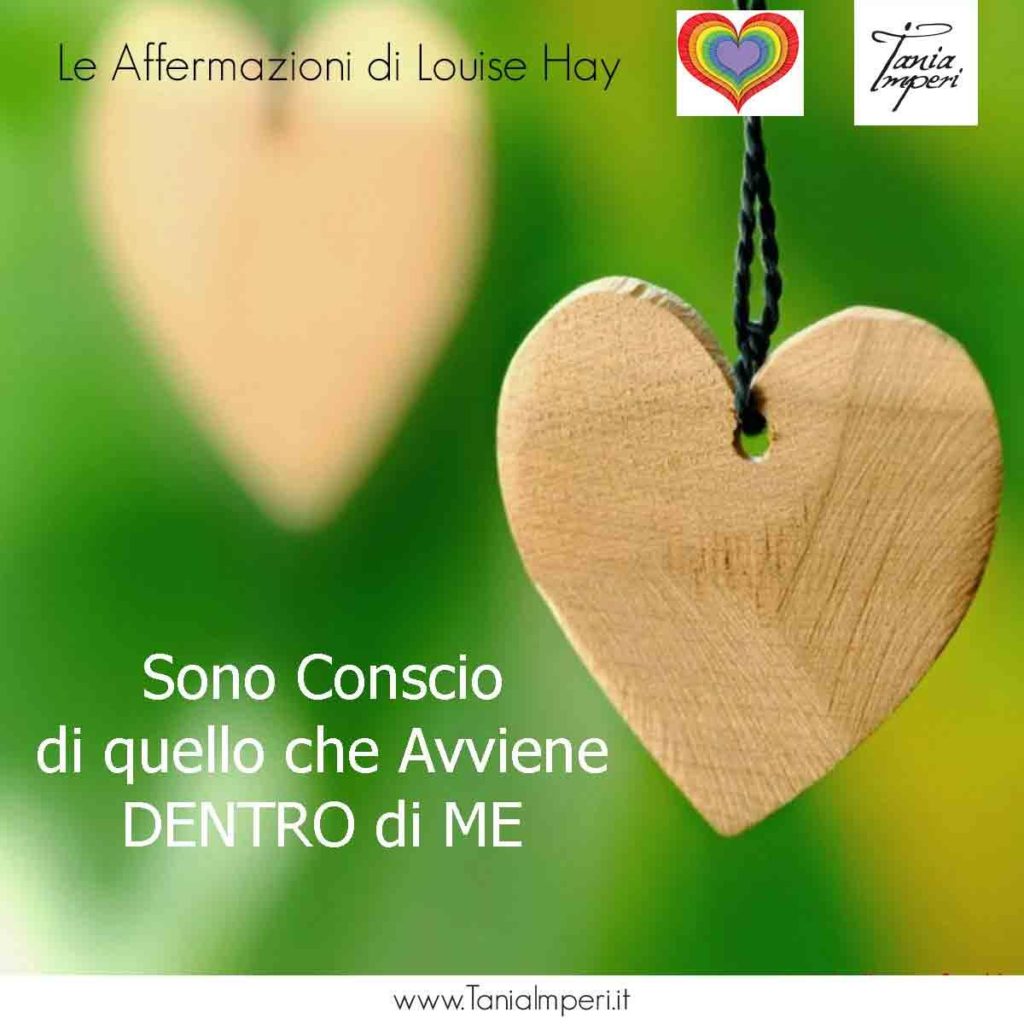 AFFERMAZIONI_LOUISE_HAY_TANIA_IMPERI_52-SONO-CONSCIO-DI-QUELLO-CHE-AVVIENE-DENTRO-25DIC2017